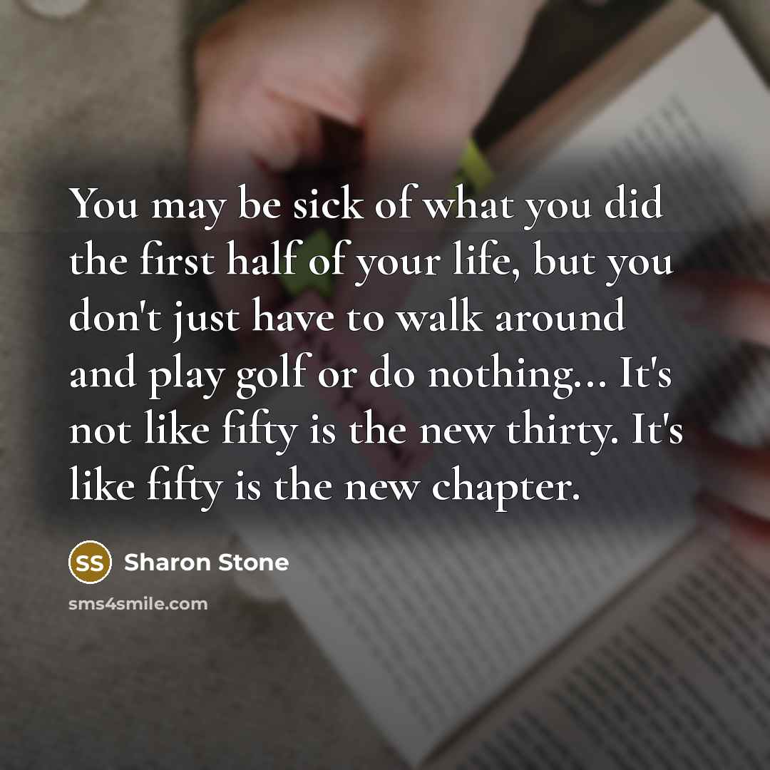 “You may be sick of what you did the first…” quote by Sharon Stone