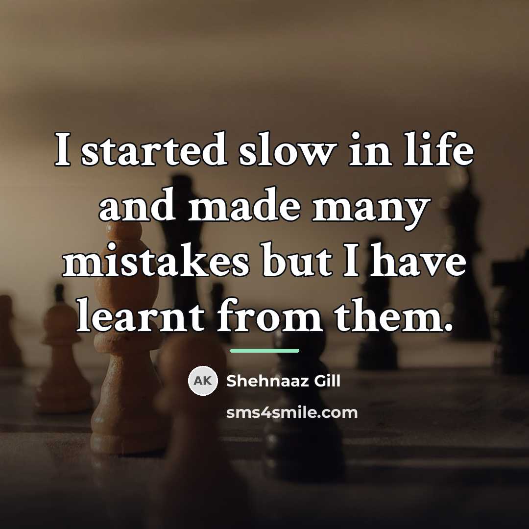 “I started slow in life and made many mistakes but…” quote by Shehnaaz Gill