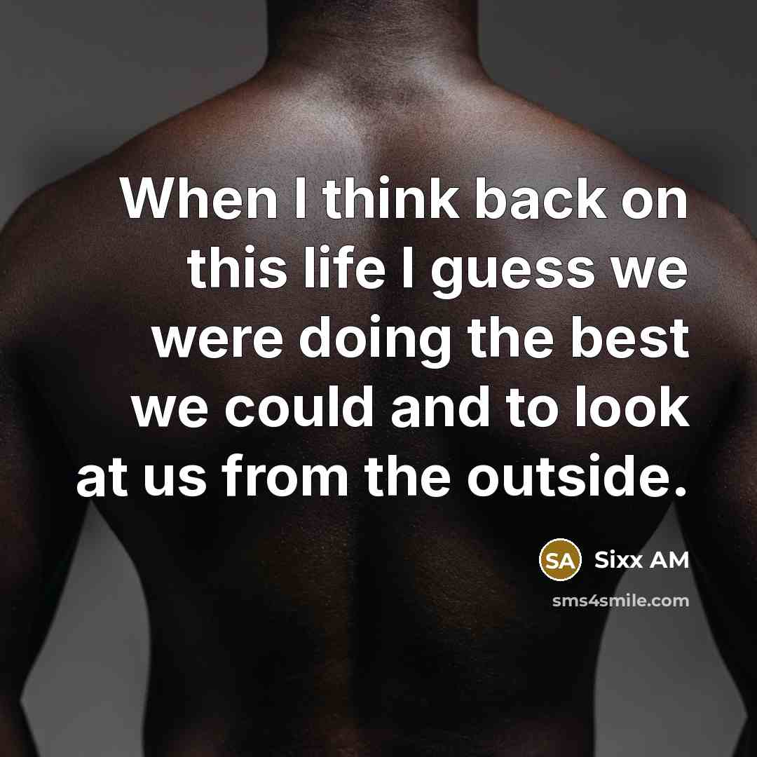 “When I think back on this life I guess we…” quote by Sixx AM
