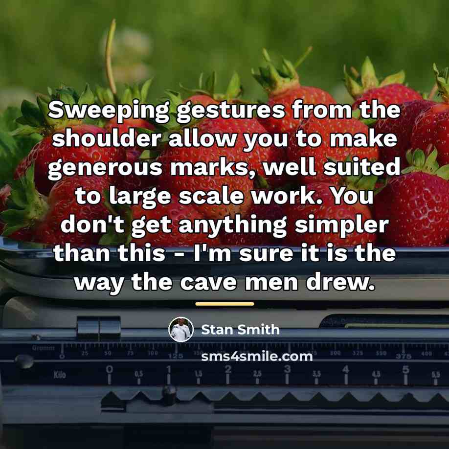 “Sweeping gestures from the shoulder allow you to make generous…” quote by Stan Smith
