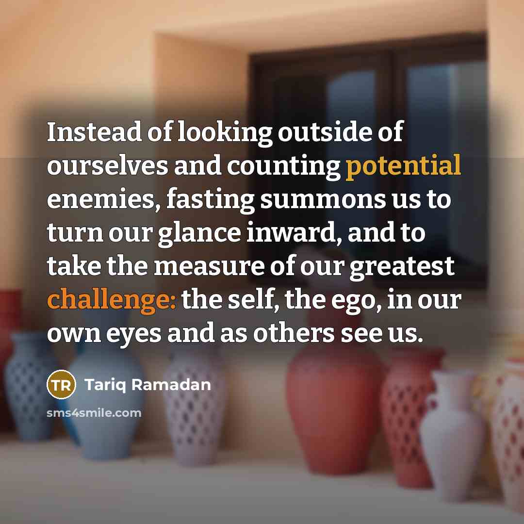 “Instead of looking outside of ourselves and counting potential enemies,…” quote by Tariq Ramadan