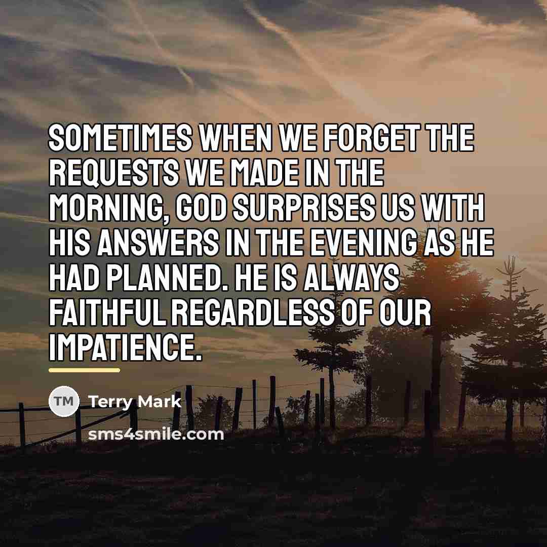 “Sometimes when we forget the requests we made in the…” quote by Terry Mark