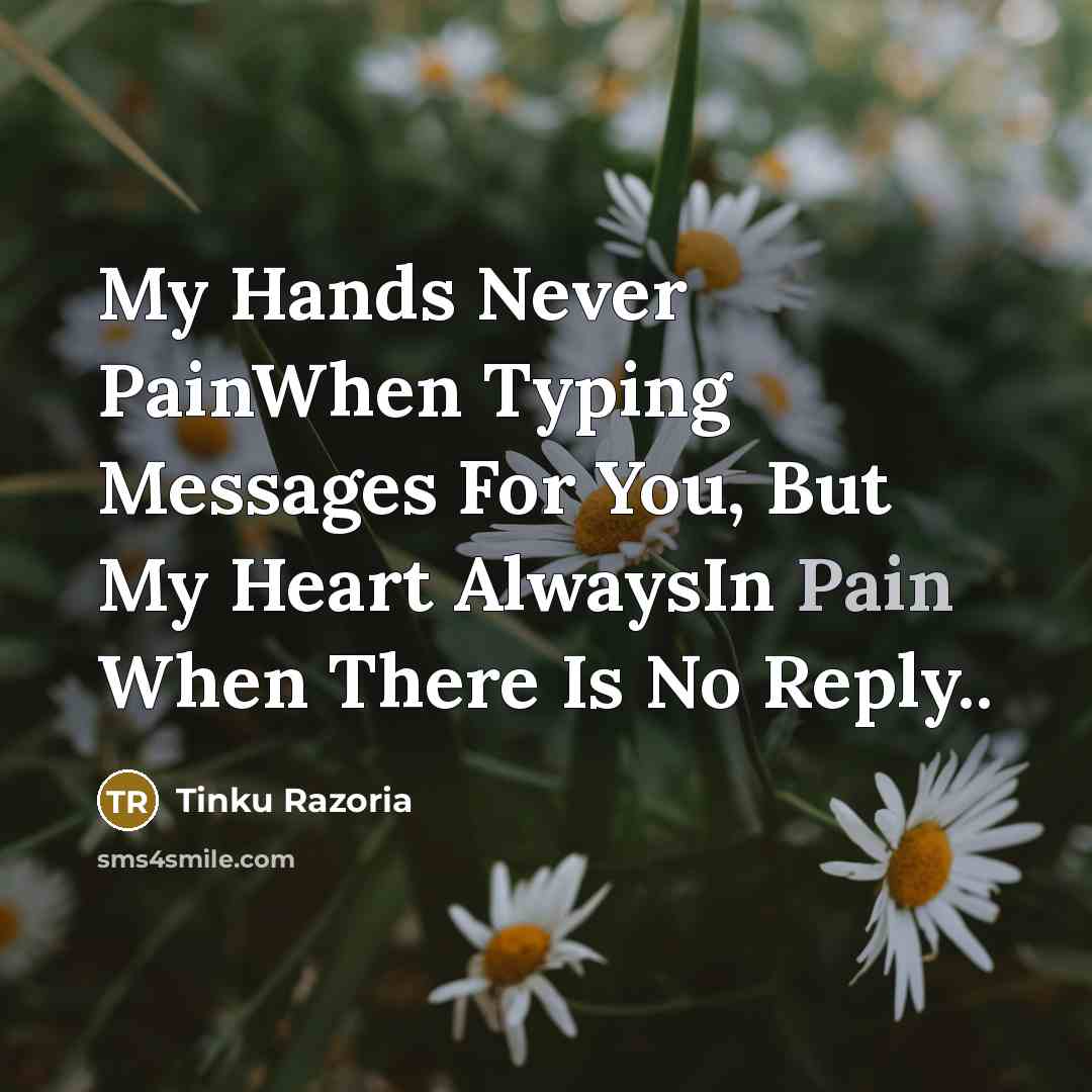 “My Hands Never PainWhen Typing Messages For You, But My…” quote by Tinku Razoria