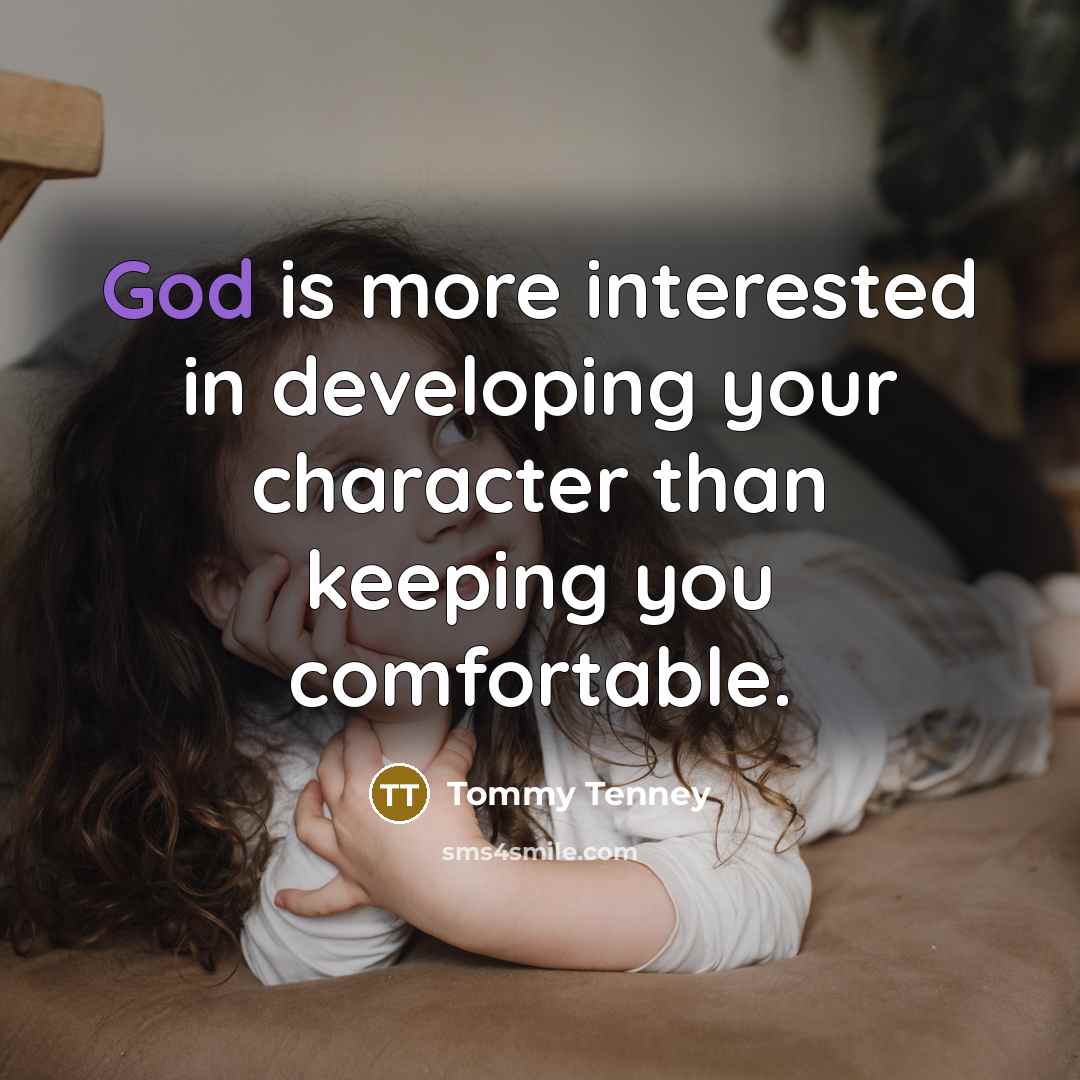 “God is more interested in developing your character than keeping…” quote by Tommy Tenney