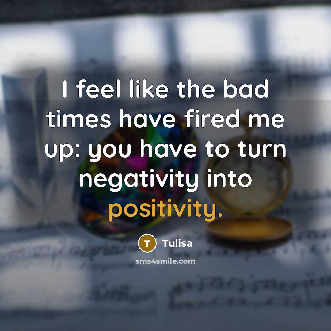 “I feel like the bad times have fired me up:…” quote by Tulisa