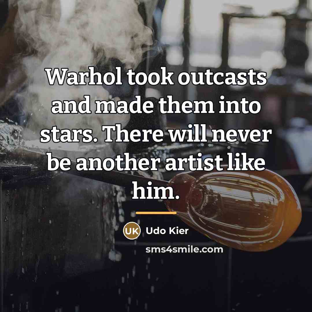 “Warhol took outcasts and made them into stars. There will…” quote by Udo Kier