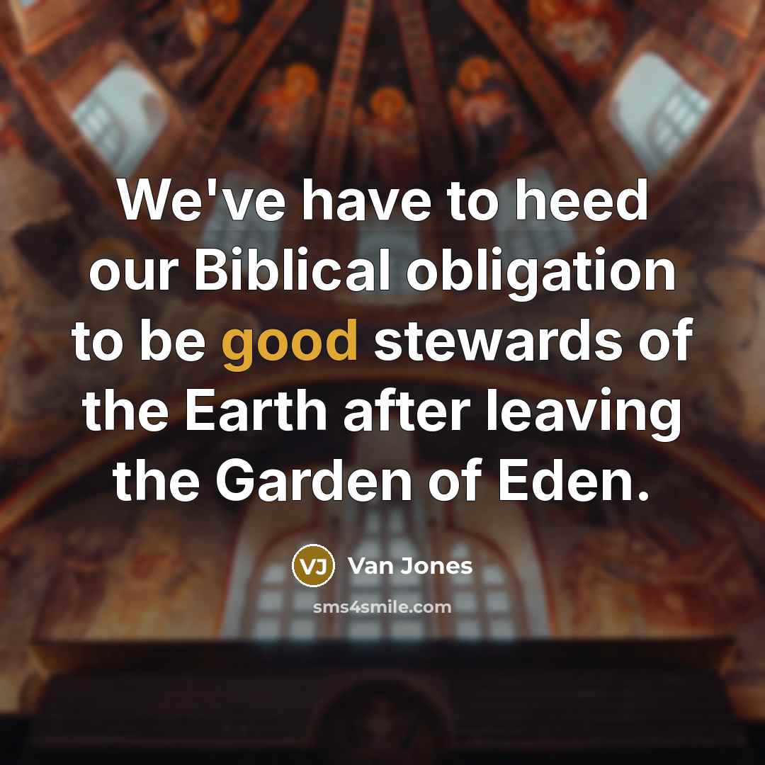 “We've have to heed our Biblical obligation to be good…” quote by Van Jones
