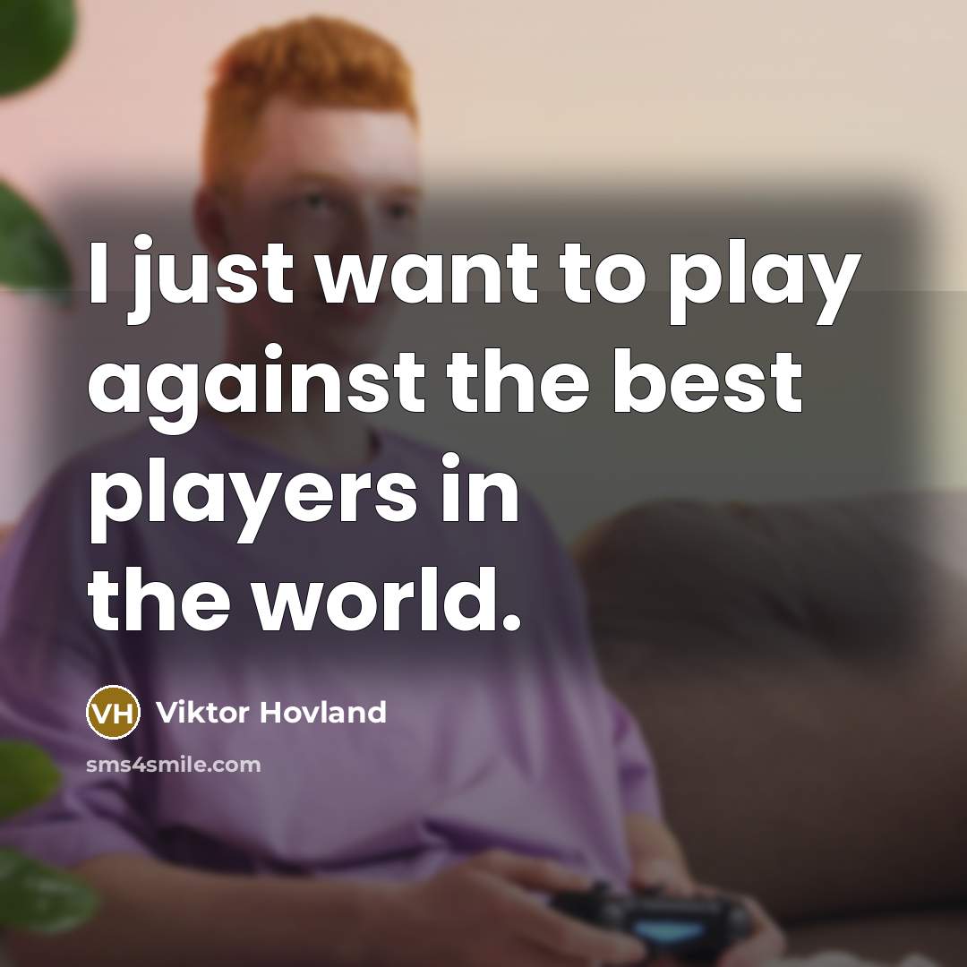 “I just want to play against the best players in…” quote by Viktor Hovland