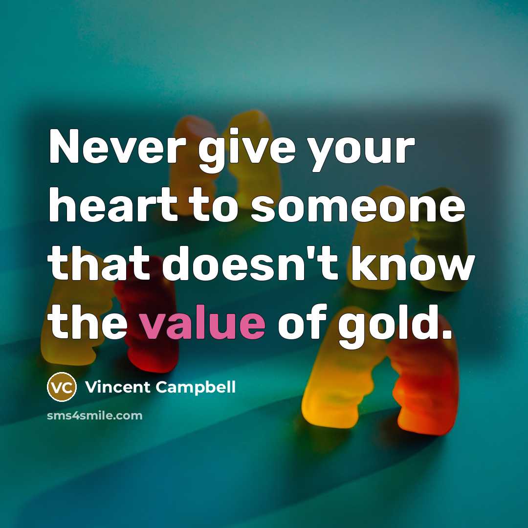 “Never give your heart to someone that doesn't know the…” quote by Vincent Campbell
