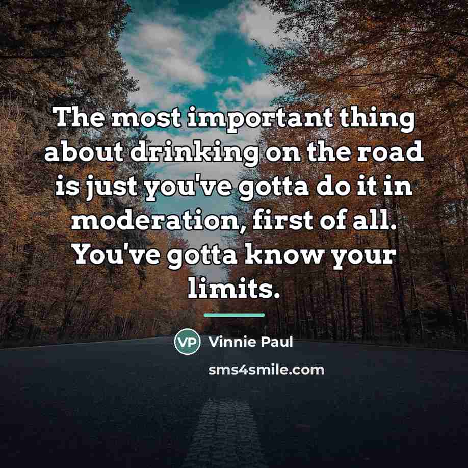 “The most important thing about drinking on the road is…” quote by Vinnie Paul