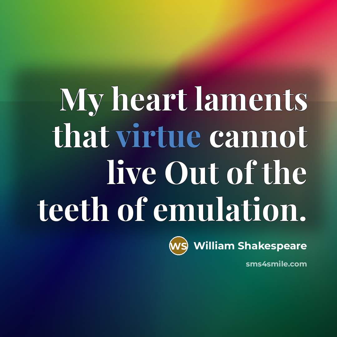 “My heart laments that virtue cannot live Out of the…” quote by William Shakespeare