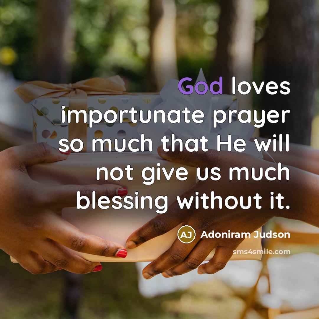 “God loves importunate prayer so much that He will not…” quote by Adoniram Judson