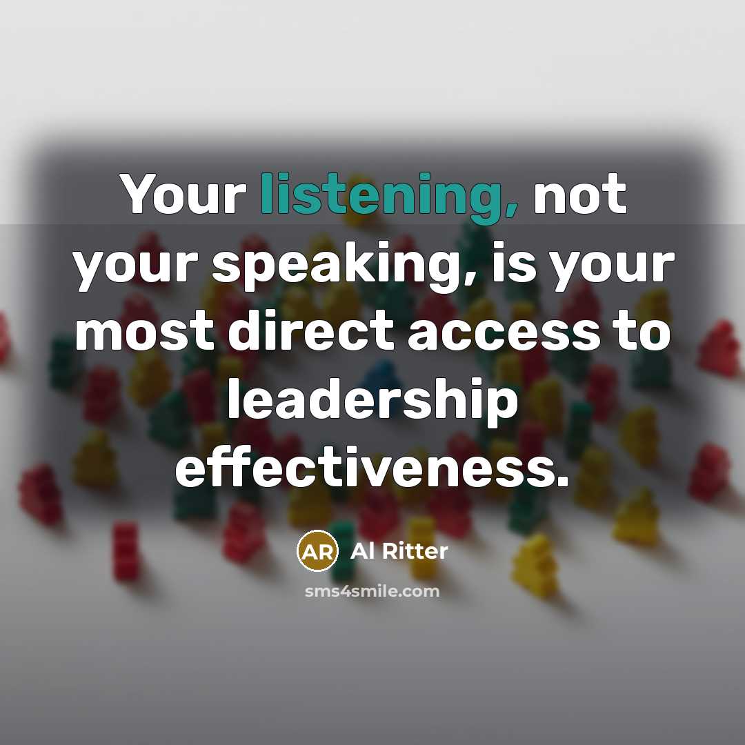“Your listening, not your speaking, is your most direct access…” quote by Al Ritter