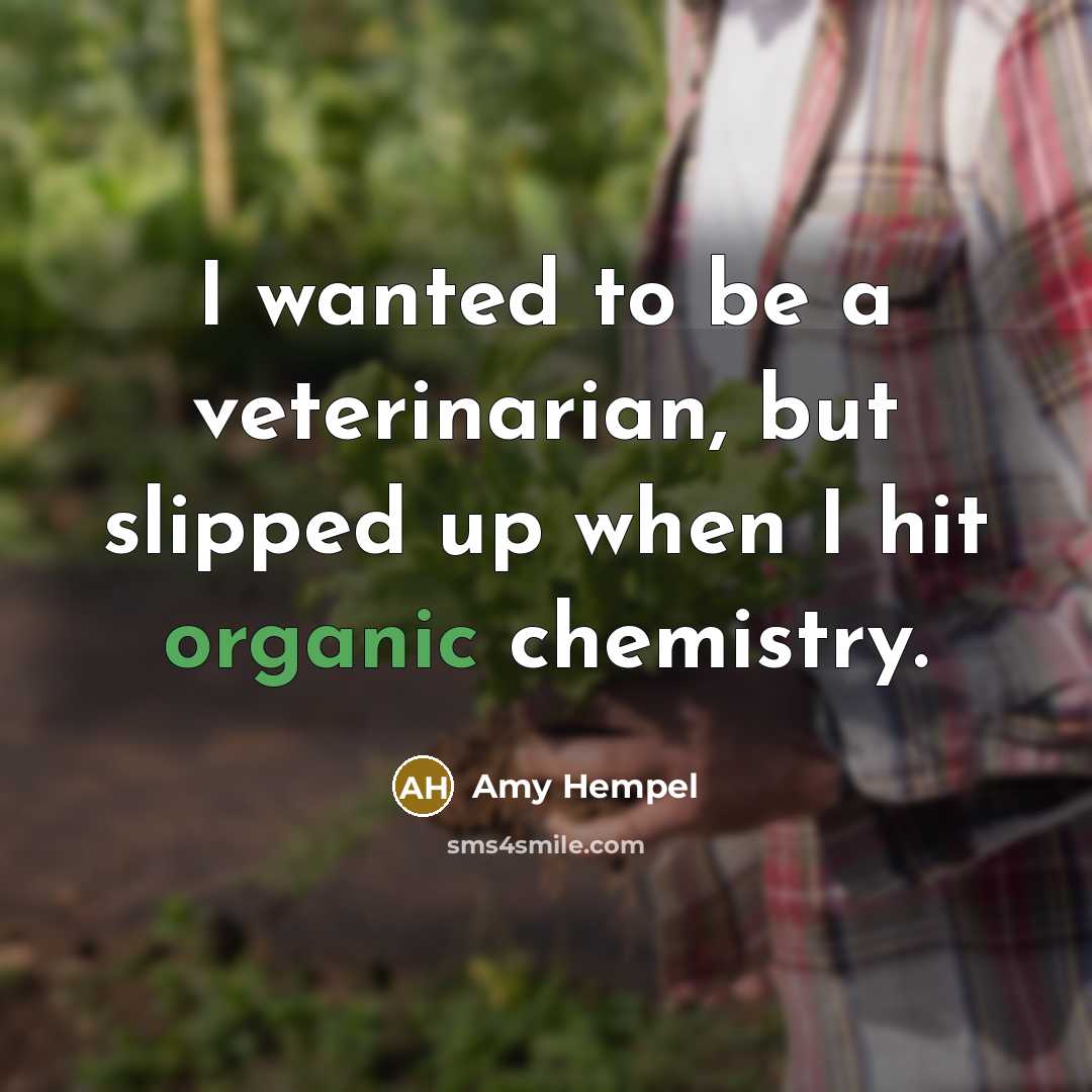 “I wanted to be a veterinarian, but slipped up when…” quote by Amy Hempel