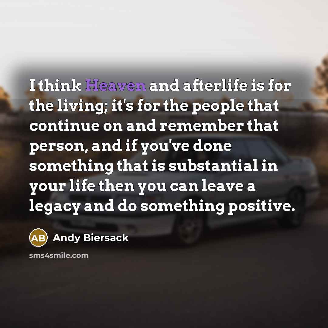 “I think Heaven and afterlife is for the living; it's…” quote by Andy Biersack