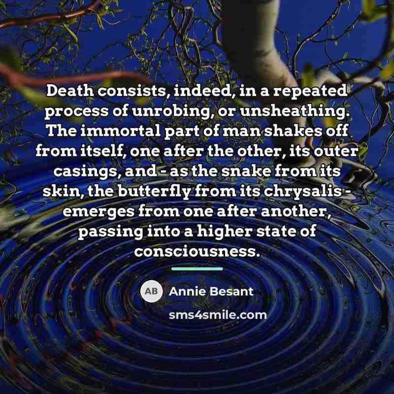 “Death consists, indeed, in a repeated process of unrobing, or…” quote by Annie Besant