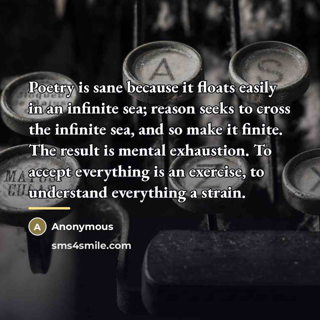 “Poetry is sane because it floats easily in an infinite…” quote by Anonymous