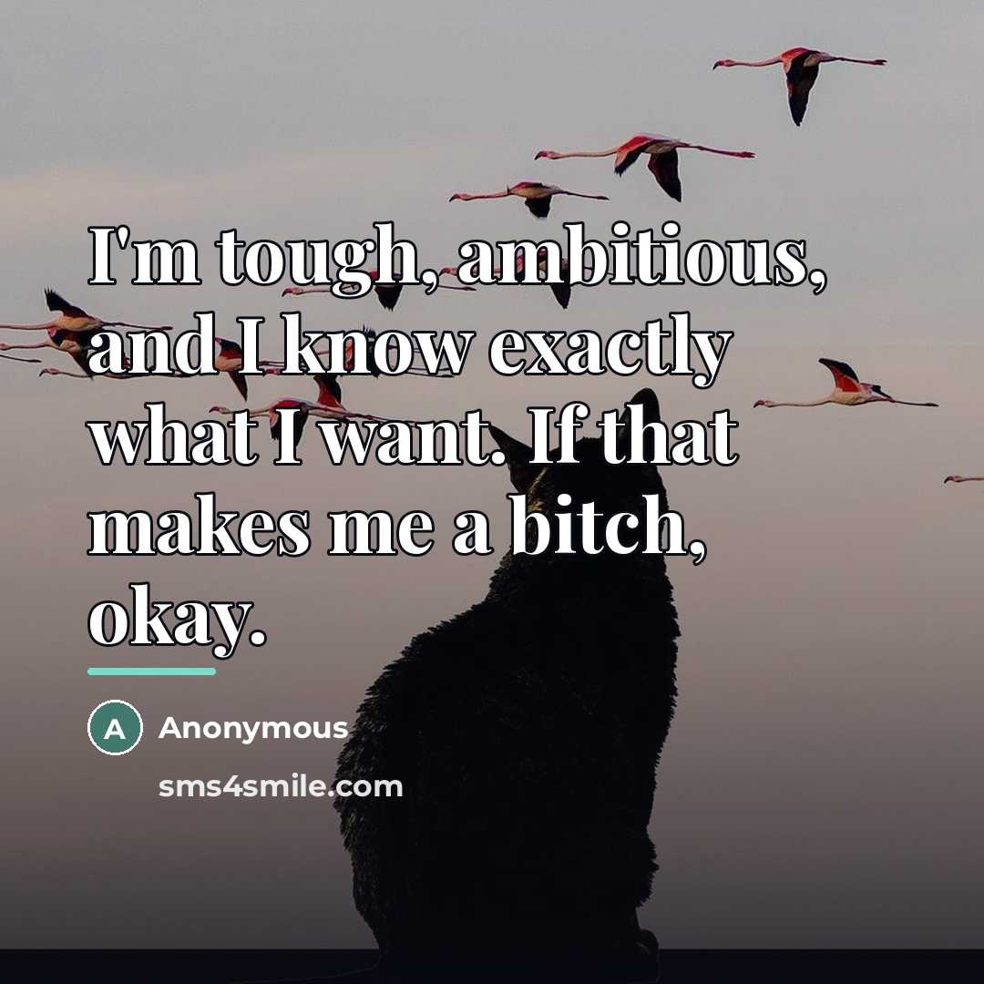 “I'm tough, ambitious, and I know exactly what I want.…” quote by Anonymous