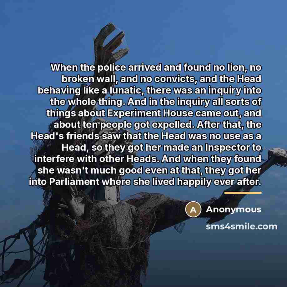 “When the police arrived and found no lion, no broken…” quote by Anonymous