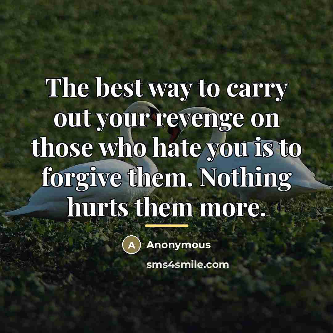 “The best way to carry out your revenge on those…” quote by Anonymous