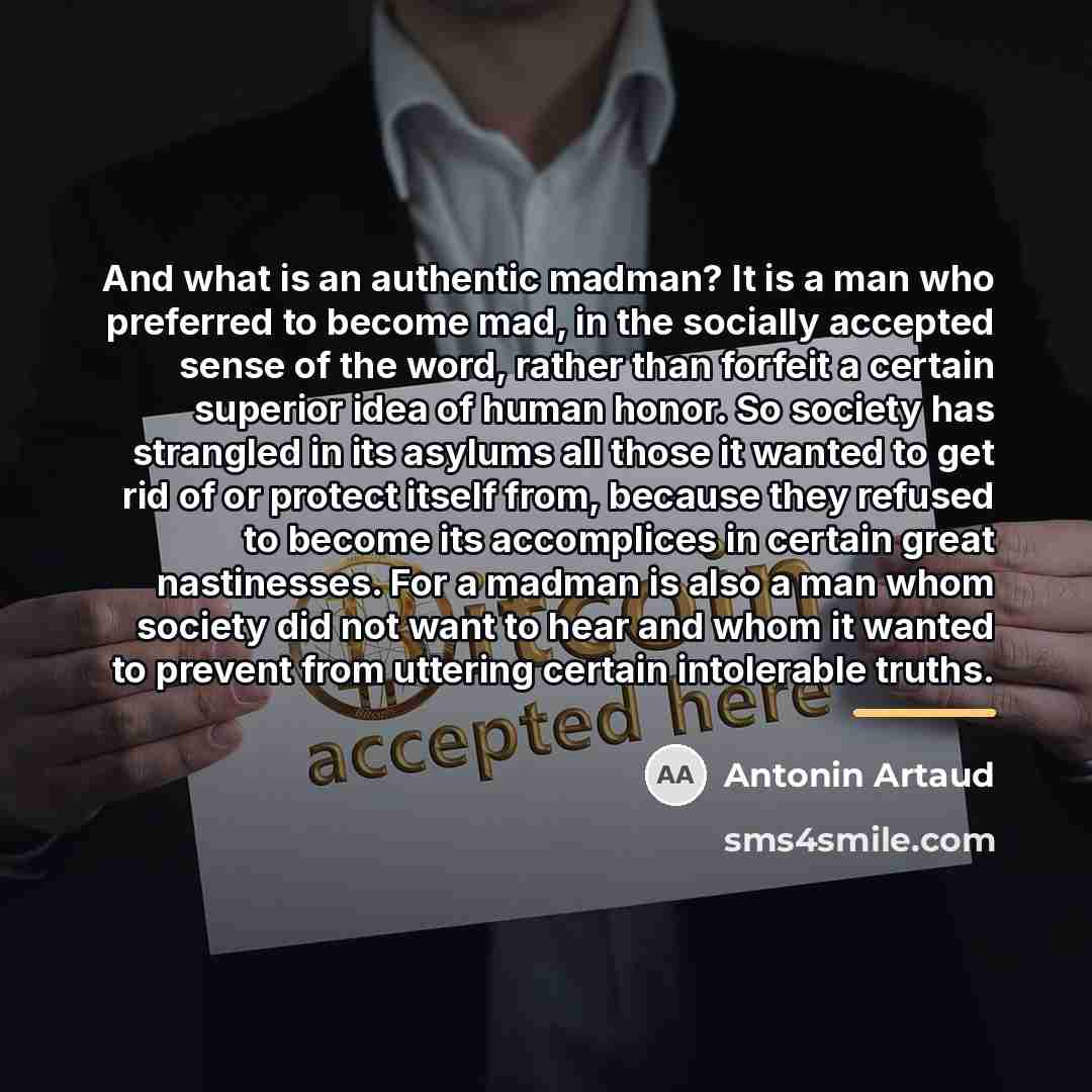“And what is an authentic madman? It is a man…” quote by Antonin Artaud