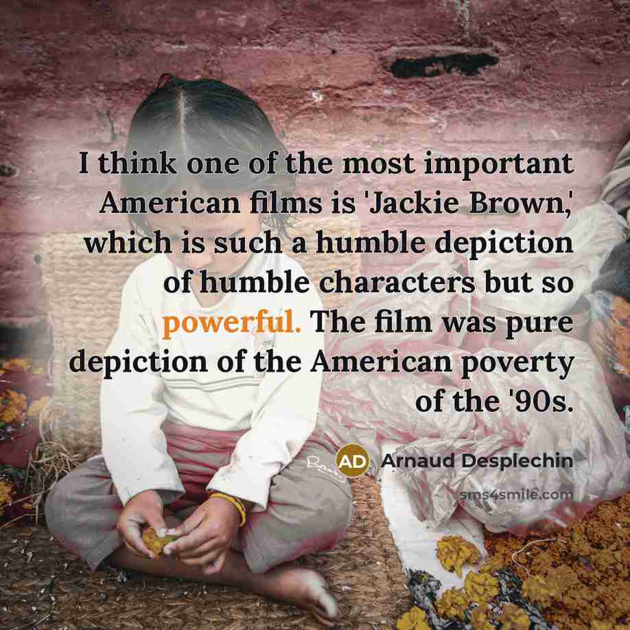 “I think one of the most important American films is…” quote by Arnaud Desplechin