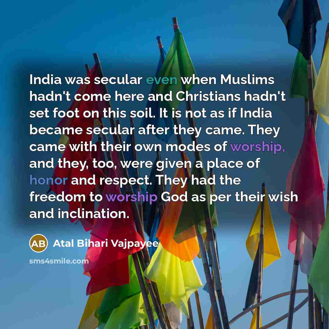 “India was secular even when Muslims hadn't come here and…” quote by Atal Bihari Vajpayee