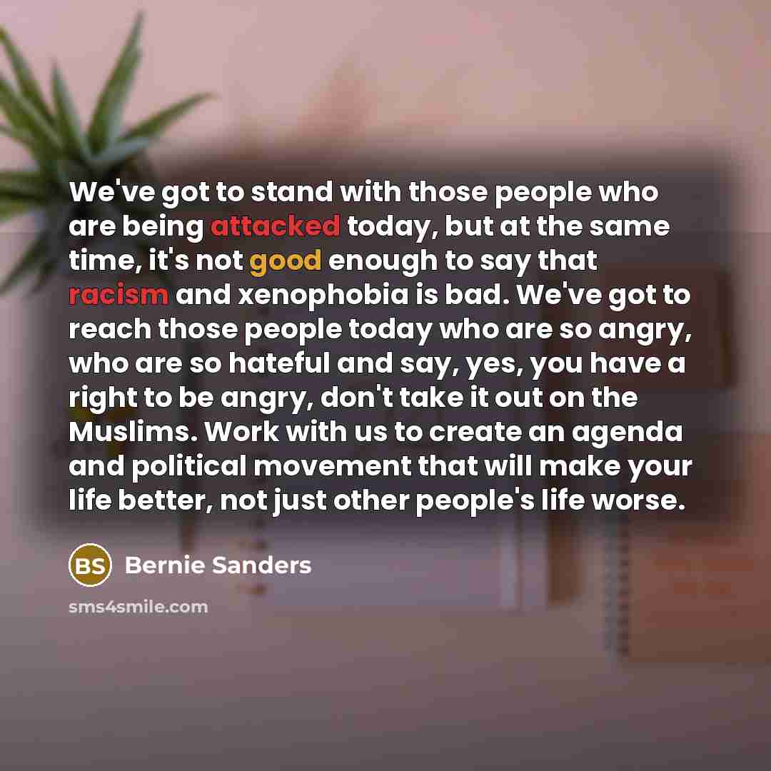 “We`ve got to stand with those people who are being…” quote by Bernie Sanders