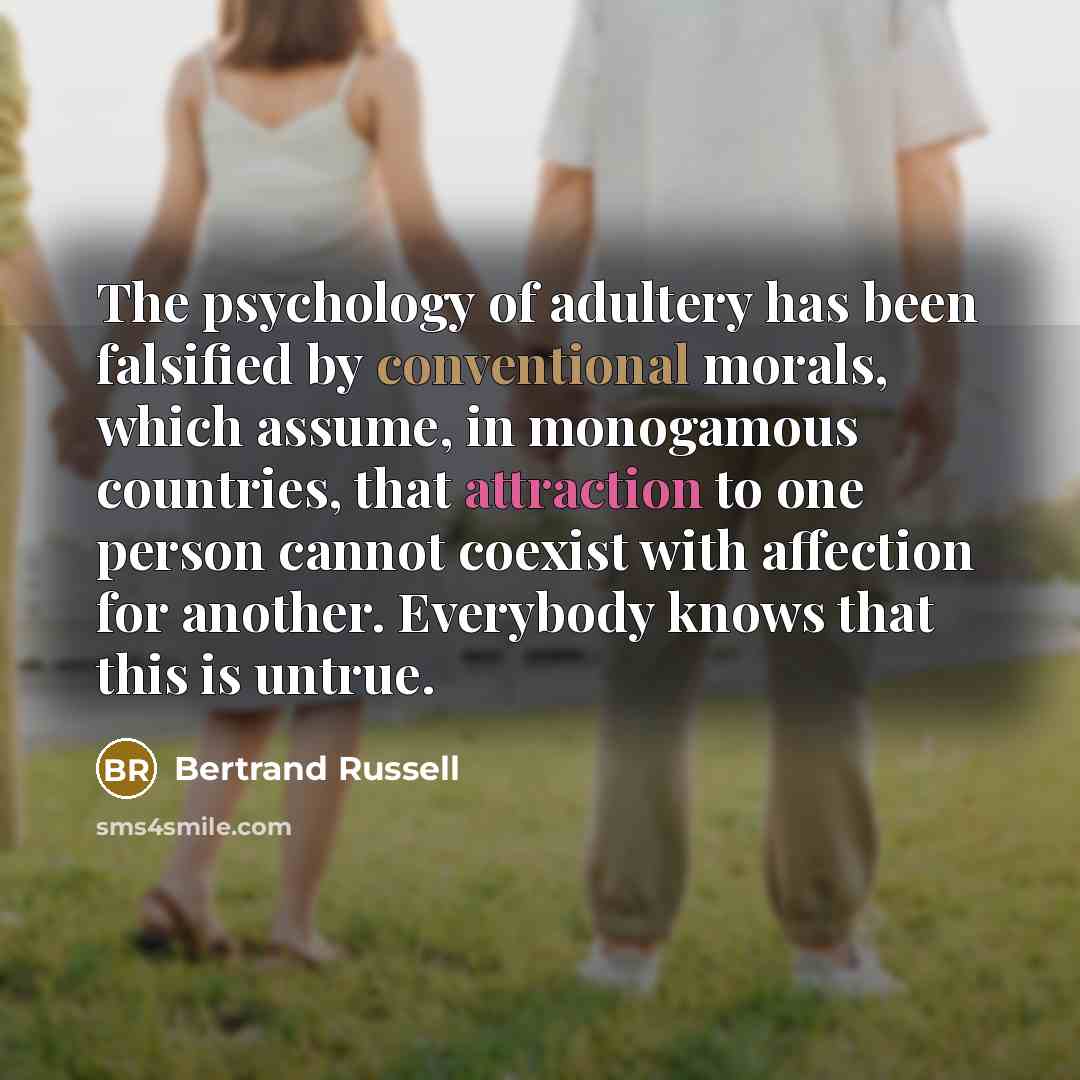 “The psychology of adultery has been falsified by conventional morals,…” quote by Bertrand Russell