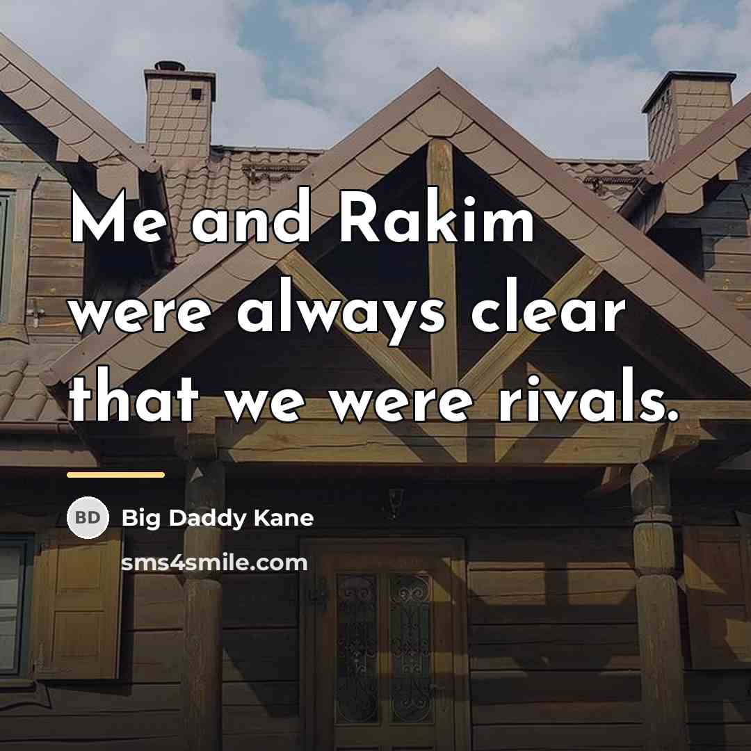 “Me and Rakim were always clear that we were rivals.…” quote by Big Daddy Kane