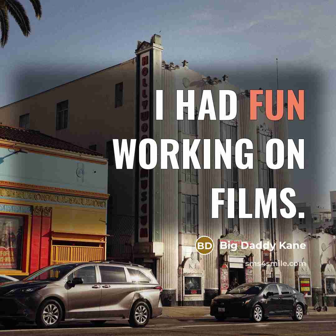 “I had fun working on films.…” quote by Big Daddy Kane