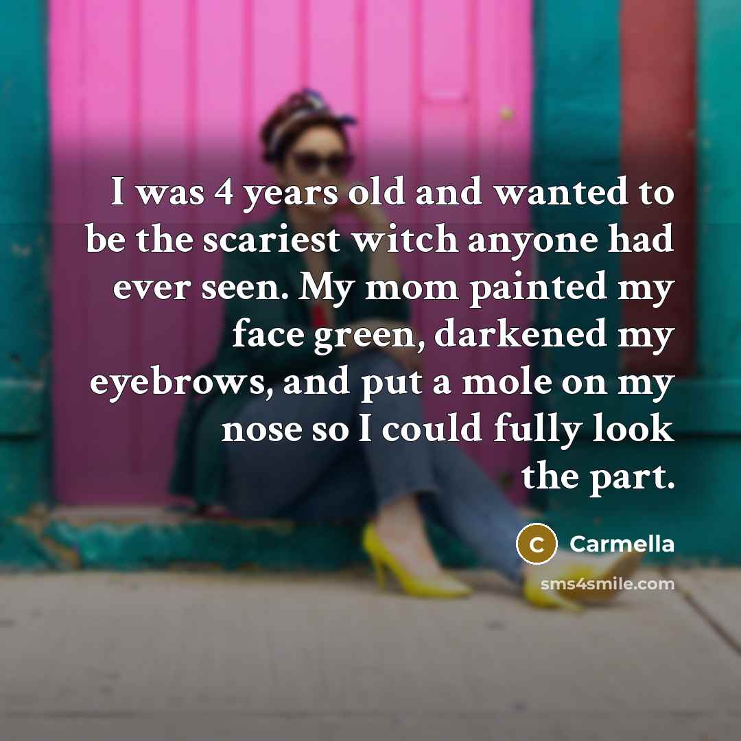 “I was 4 years old and wanted to be the…” quote by Carmella