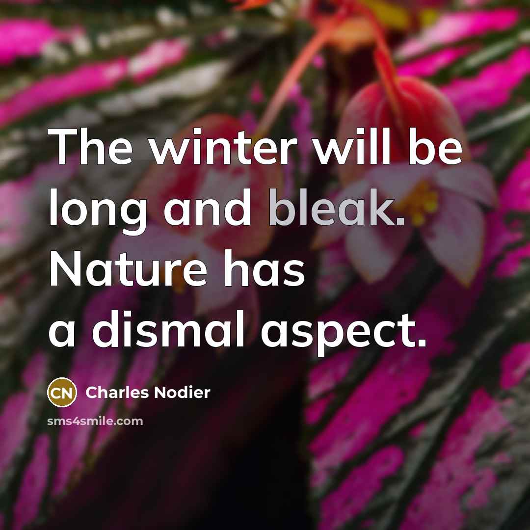 “The winter will be long and bleak. Nature has a…” quote by Charles Nodier