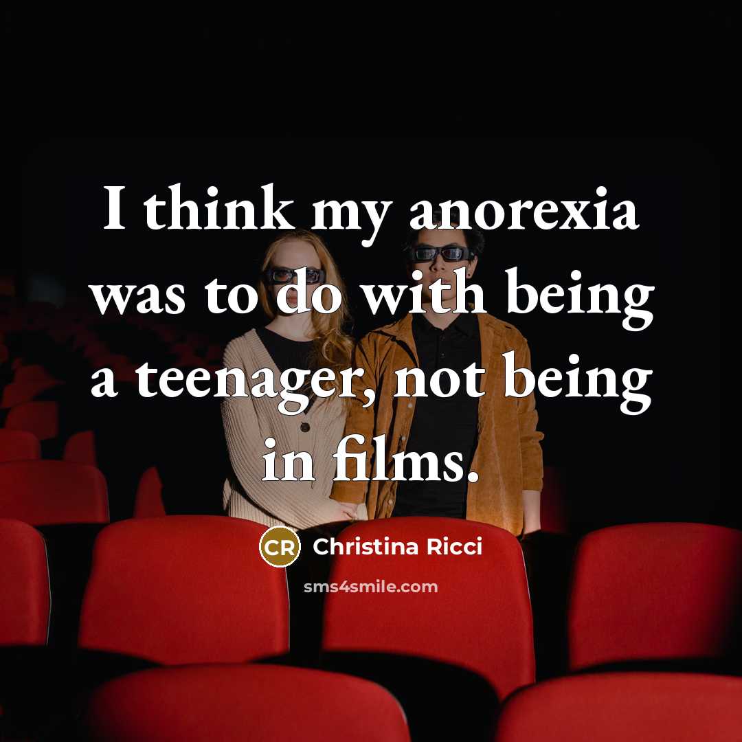 “I think my anorexia was to do with being a…” quote by Christina Ricci
