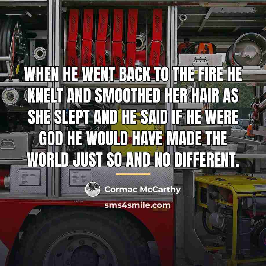 “When he went back to the fire he knelt and…” quote by Cormac McCarthy