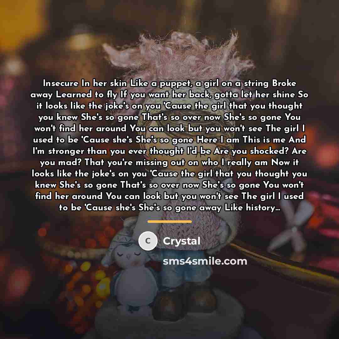 “Insecure In her skin Like a puppet, a girl on…” quote by Crystal