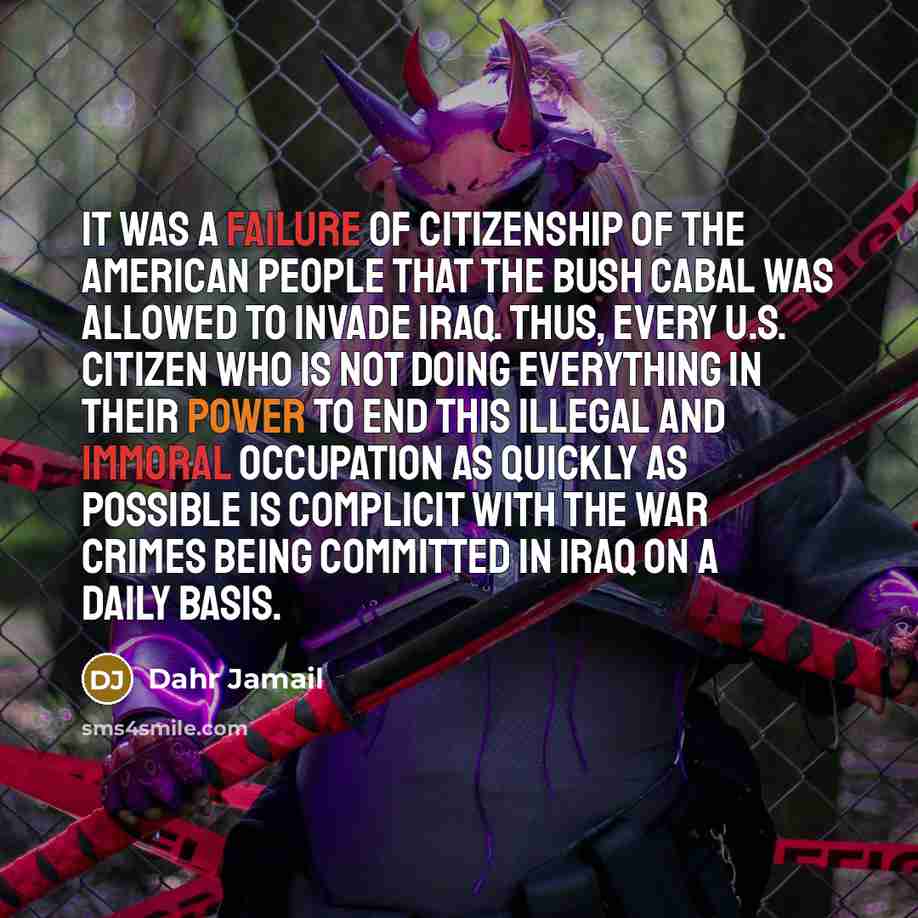 “It was a failure of citizenship of the American people…” quote by Dahr Jamail