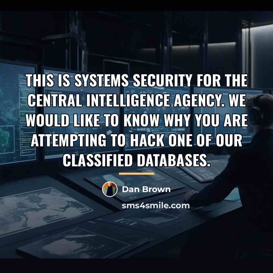 “This is systems security for the Central Intelligence Agency. We…” quote by Dan Brown