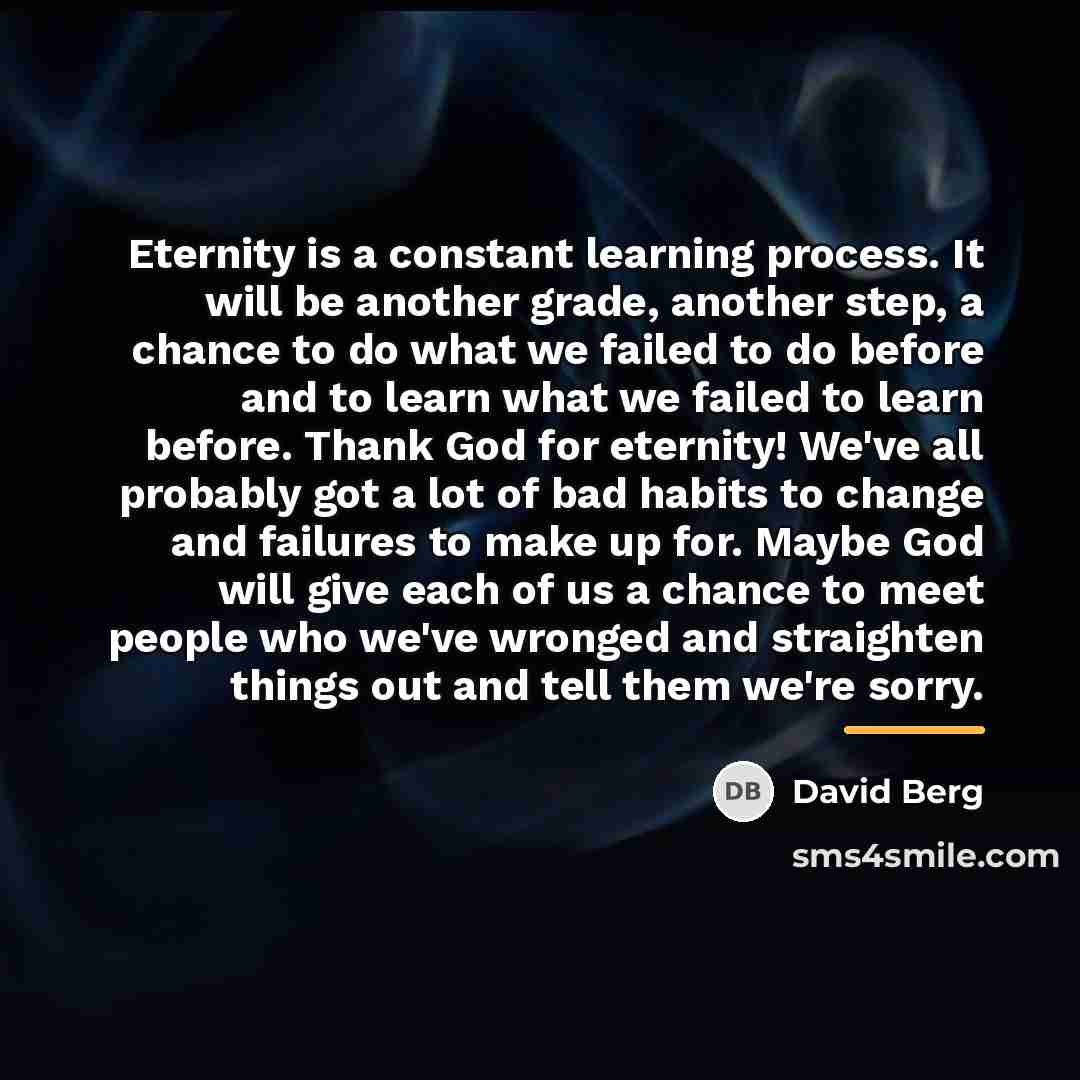 “Eternity is a constant learning process. It will be another…” quote by David Berg