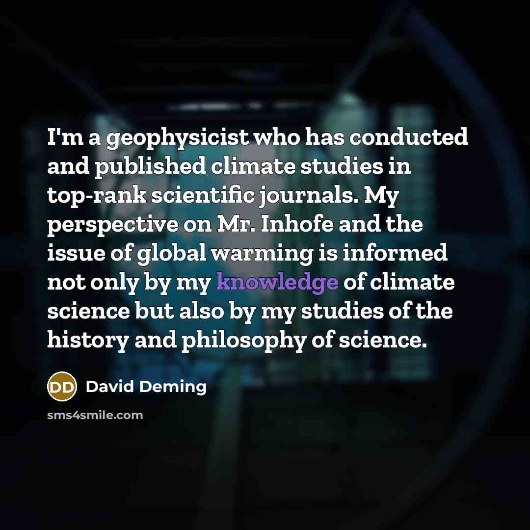 “I'm a geophysicist who has conducted and published climate studies…” quote by David Deming