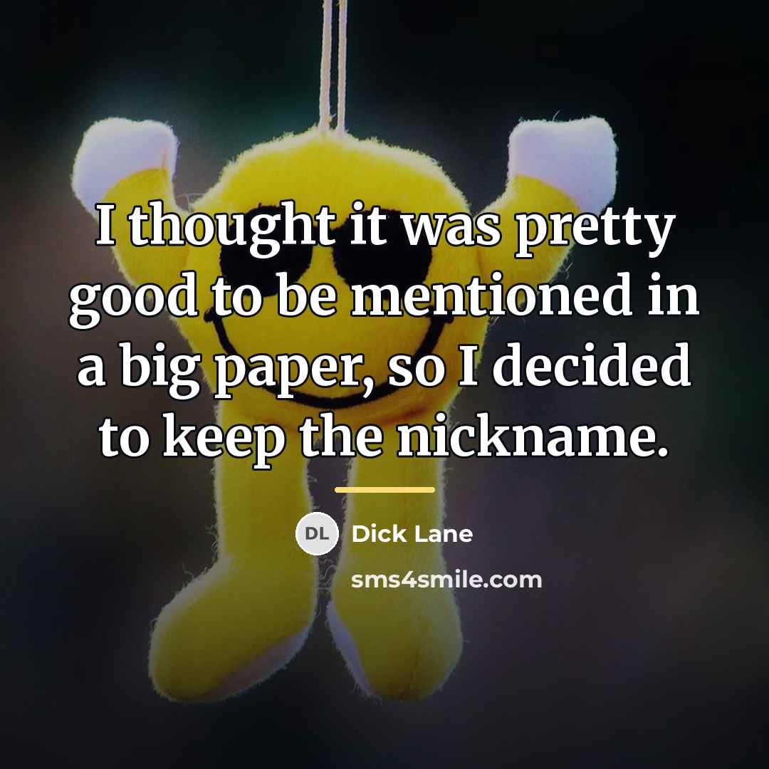 “I thought it was pretty good to be mentioned in…” quote by Dick Lane