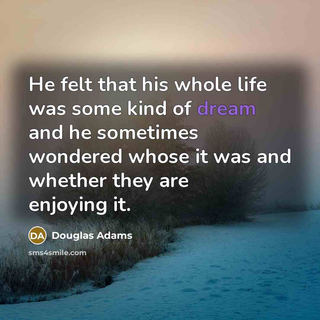 “He felt that his whole life was some kind of…” quote by Douglas Adams