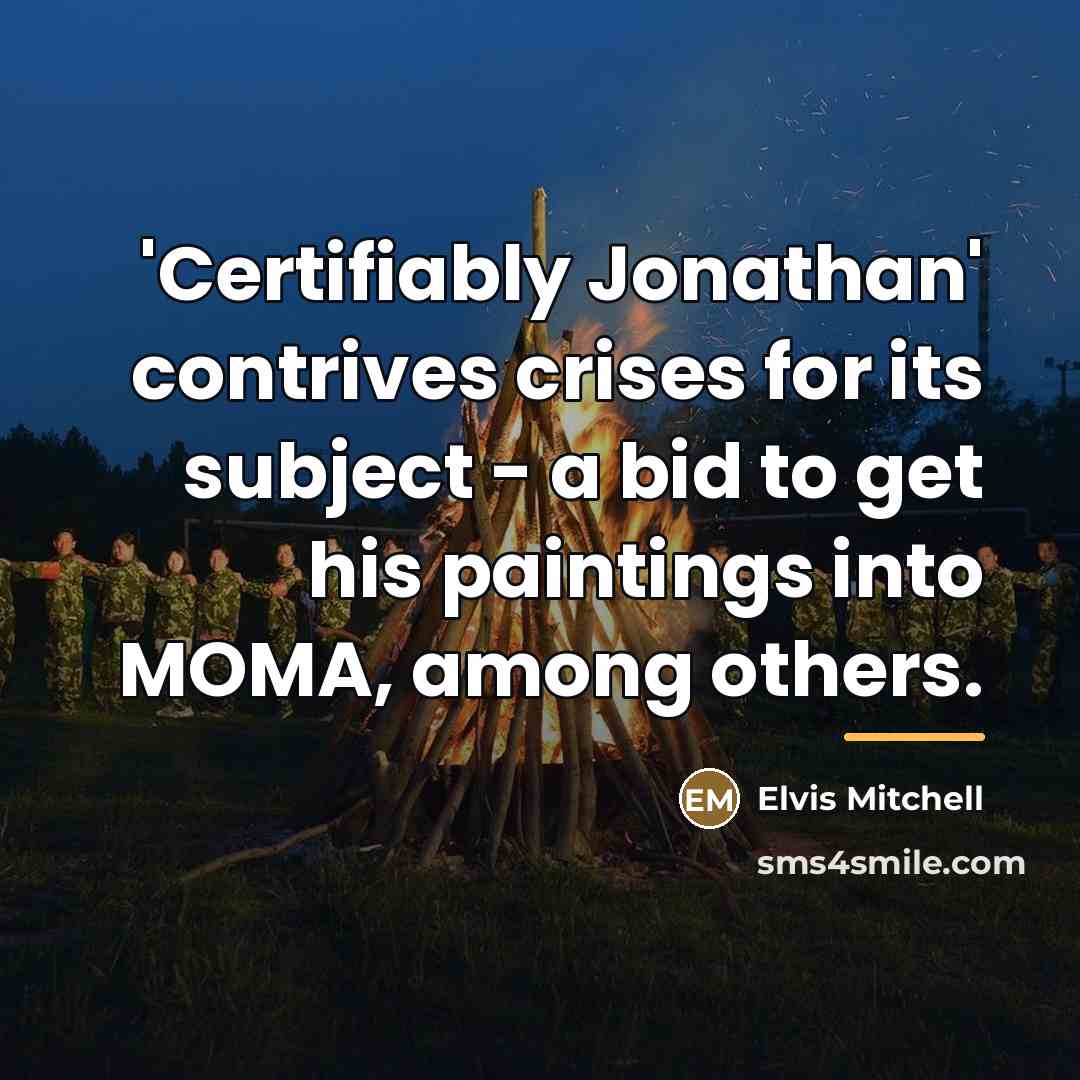 “'Certifiably Jonathan' contrives crises for its subject - a bid…” quote by Elvis Mitchell