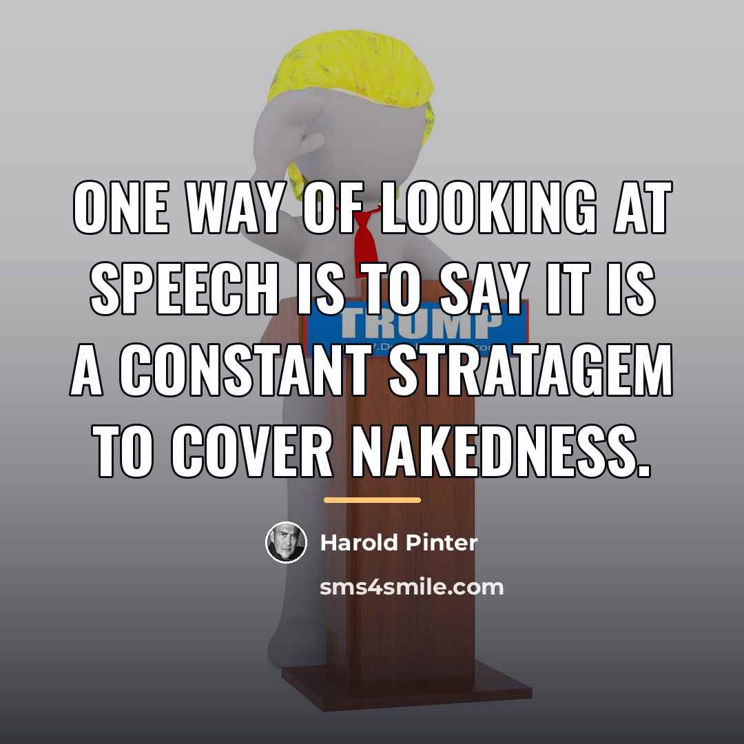 “One way of looking at speech is to say it…” quote by Harold Pinter