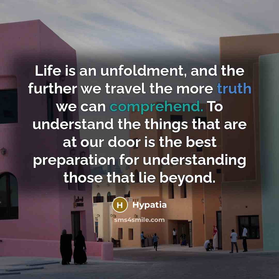 “Life is an unfoldment, and the further we travel the…” quote by Hypatia