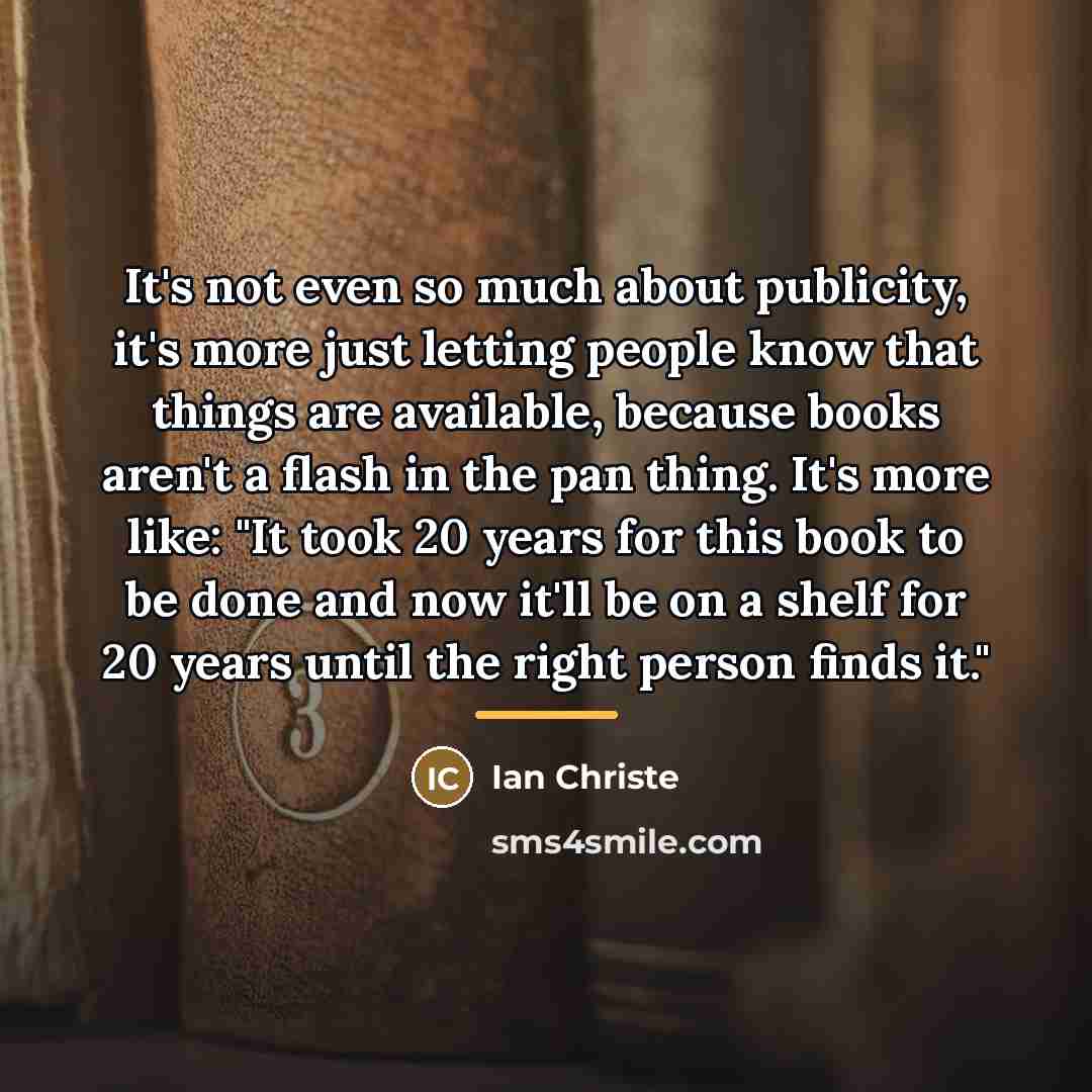 “It's not even so much about publicity, it's more just…” quote by Ian Christe
