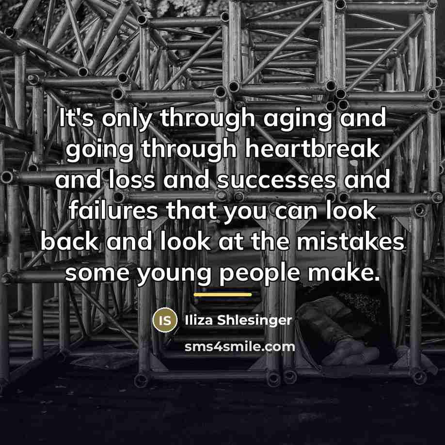 “It's only through aging and going through heartbreak and loss…” quote by Iliza Shlesinger