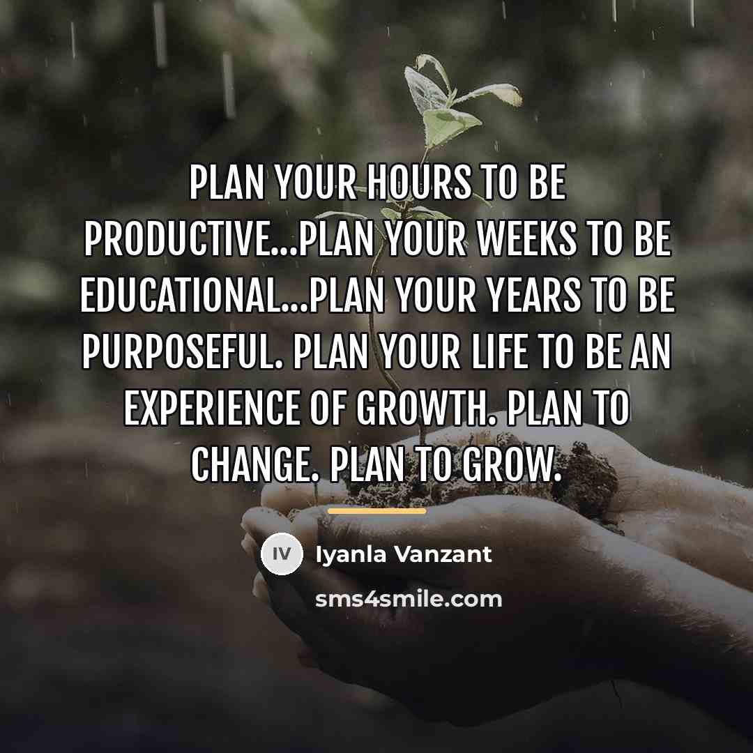 “Plan your hours to be productive...Plan your weeks to be…” quote by Iyanla Vanzant
