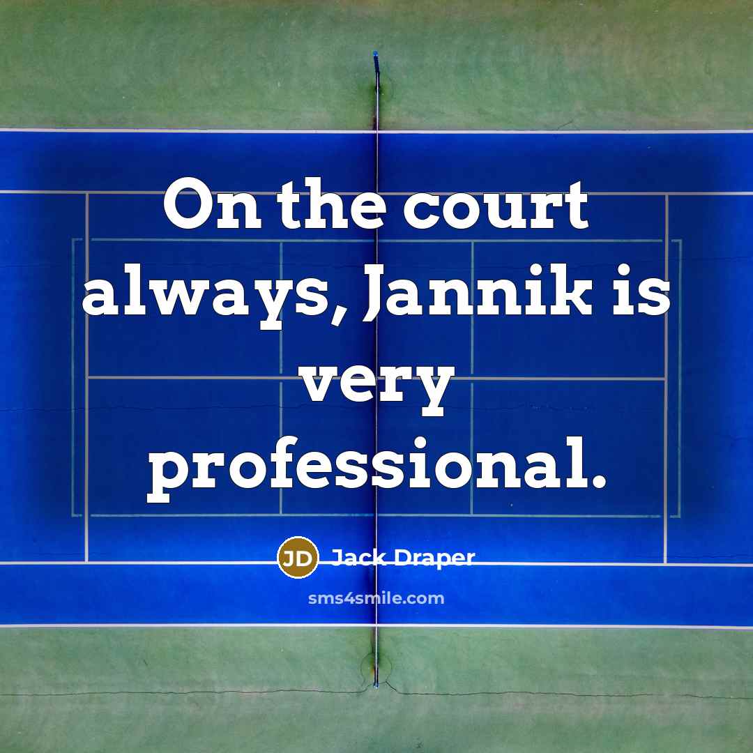 “On the court always, Jannik is very professional.…” quote by Jack Draper