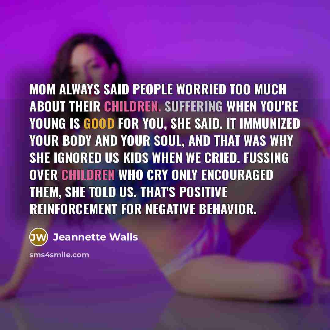 “Mom always said people worried too much about their children.…” quote by Jeannette Walls